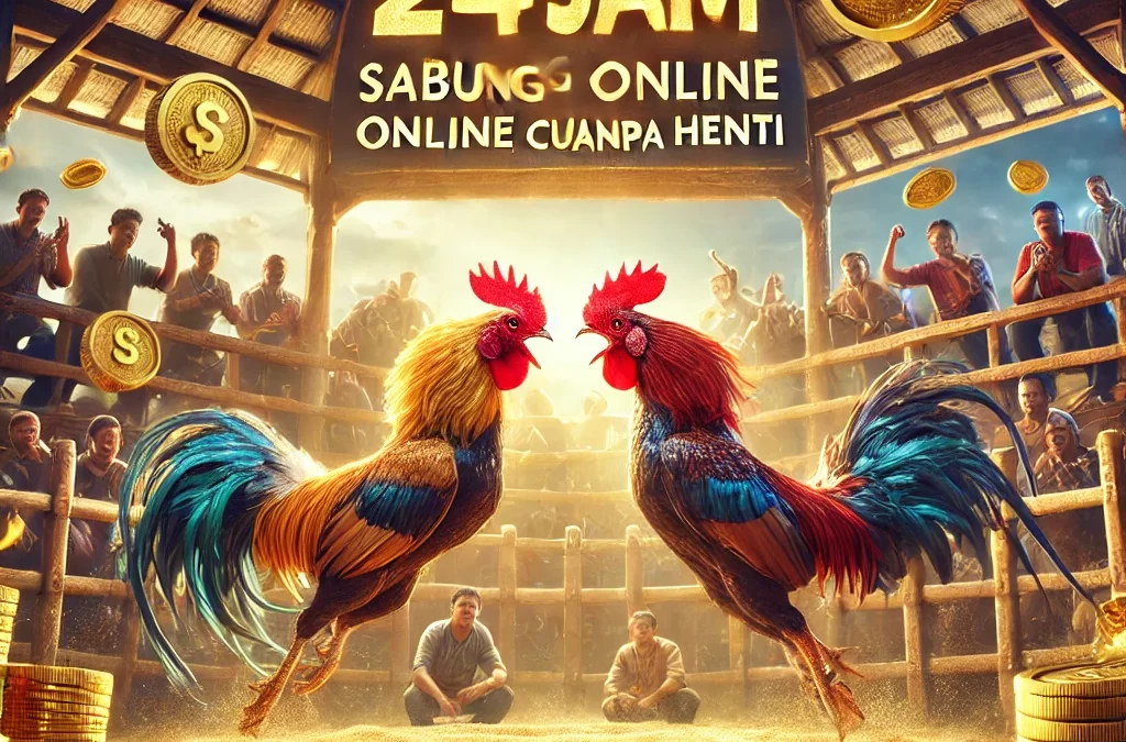 Agen Resmi Sabung Ayam Online 24 Jam, Cuan Tanpa Henti